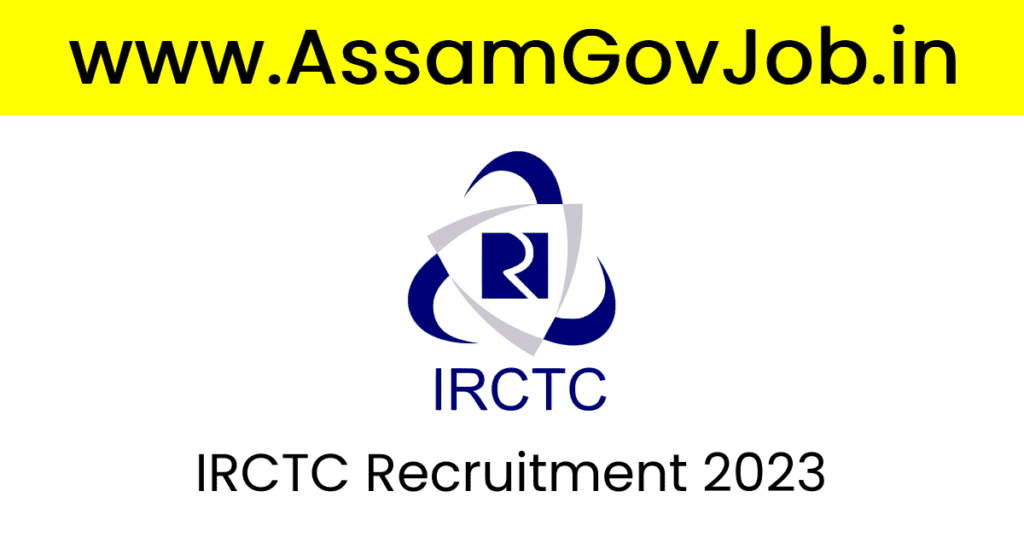Assam Career IRCTC Recruitment 2023