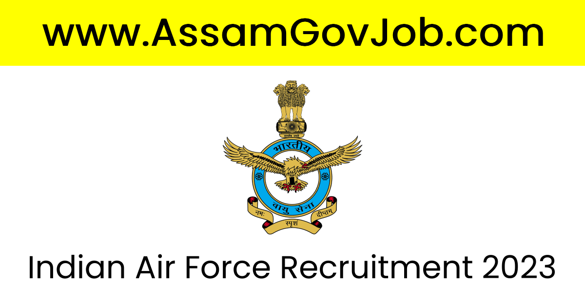 Assam Career Indian Air Force Recruitment 2023