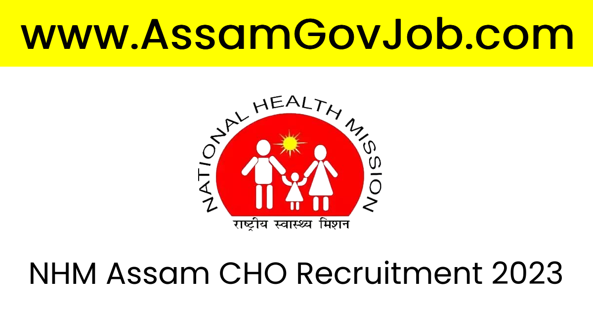Assam Career NHM Assam CHO Recruitment 2023