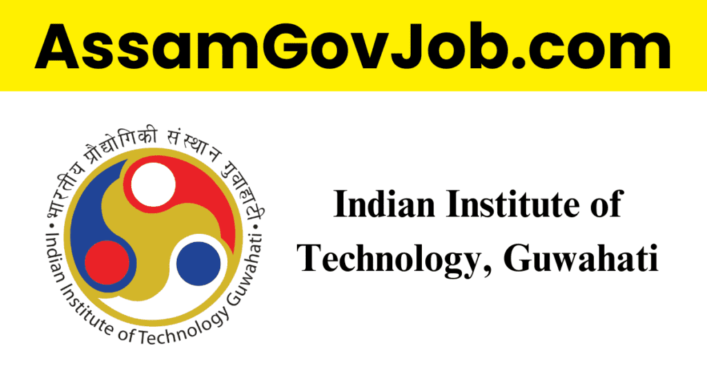 Assam Career IIT Guwahati Recruitment 2023