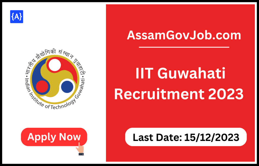 Assam Career: IIT Guwahati Recruitment 2023