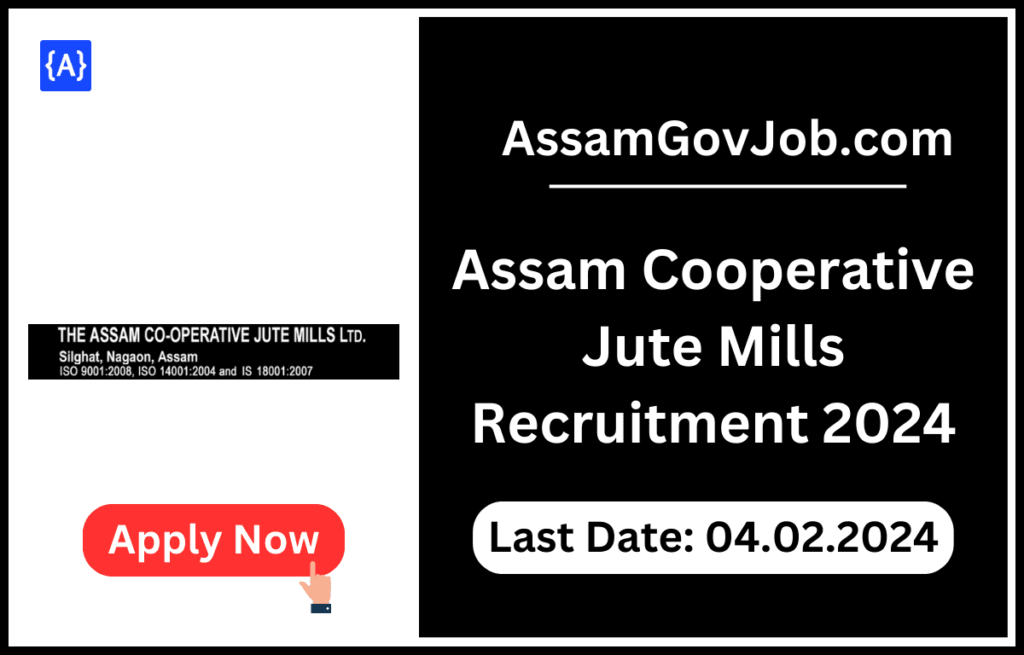 Assam Cooperative Jute Mills Recruitment 2024