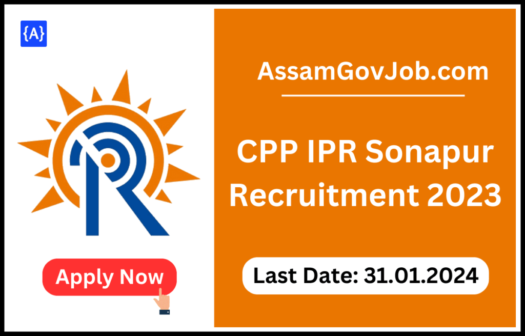 CPP IPR Sonapur Recruitment 2023