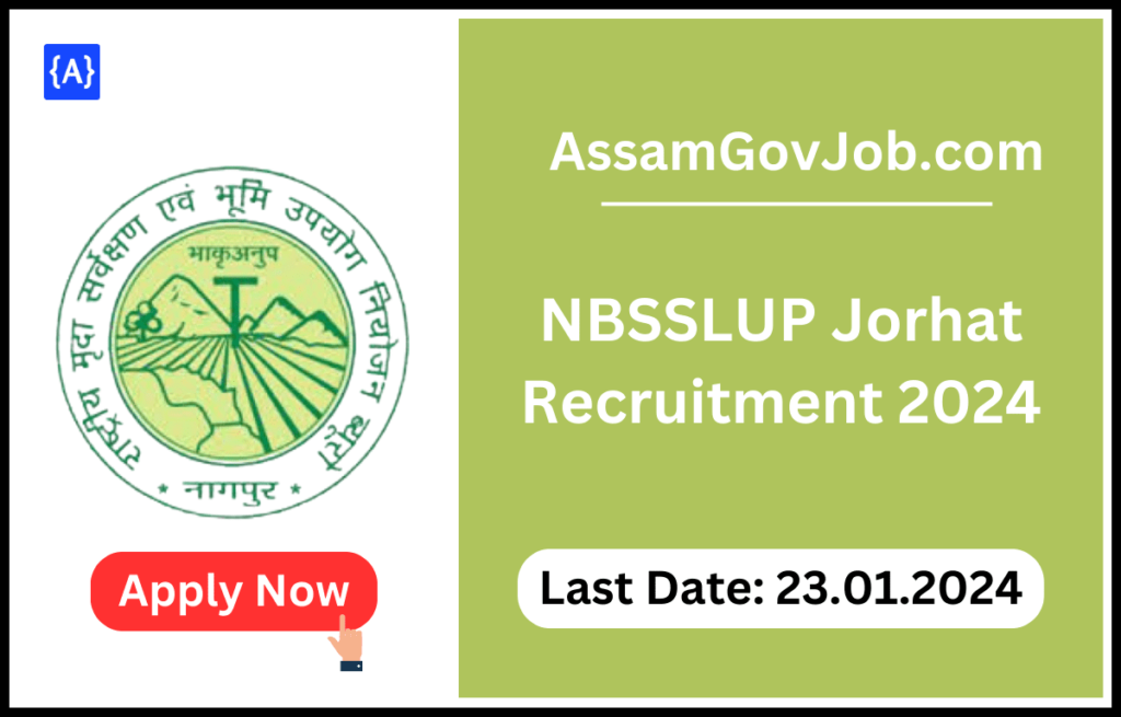 NBSSLUP Jorhat Recruitment 2024